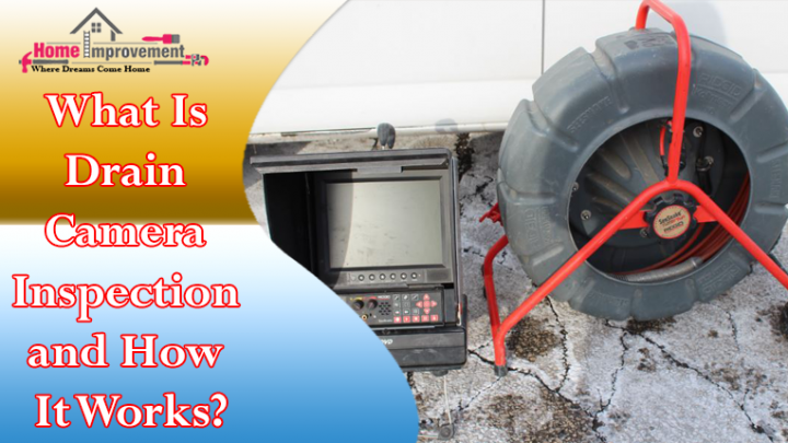 What Is Drain Camera Inspection and How It Works?