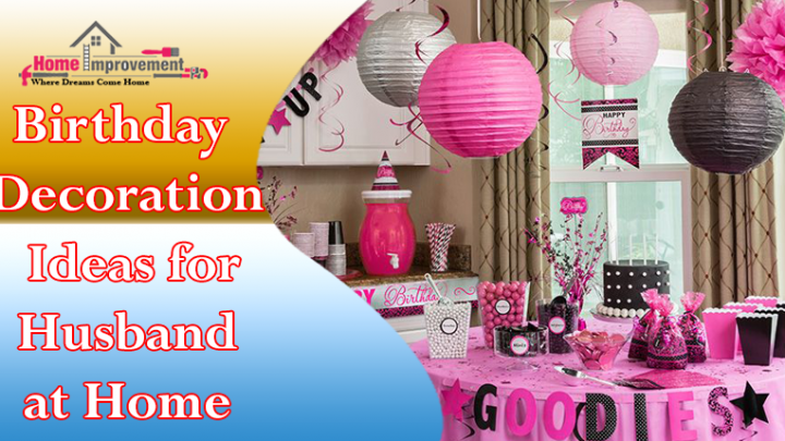 Birthday Decoration Ideas for Husband at Home