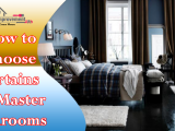 How to Choose Curtains for Master Bedrooms